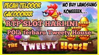 The Tweety House Slot Hari Ini 2024 Terbaru Indonesia Hari Ini